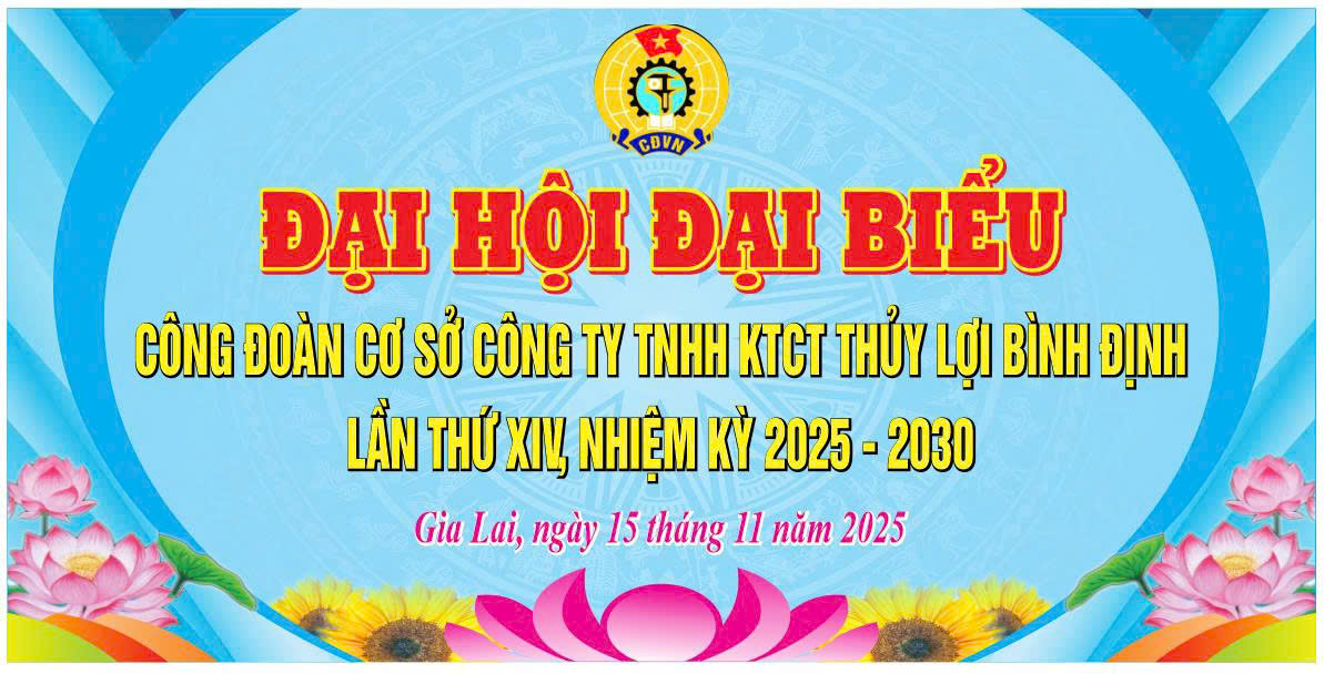 ĐẠI HỘI ĐẠI BIỂU CÔNG ĐOÀN CƠ SỞ CÔNG TY TNHH KHAI THÁC CÔNG TRÌNH THỦY LỢI BÌNH ĐỊNH KHÓA XIV, NHIỆM KỲ 2025-2030