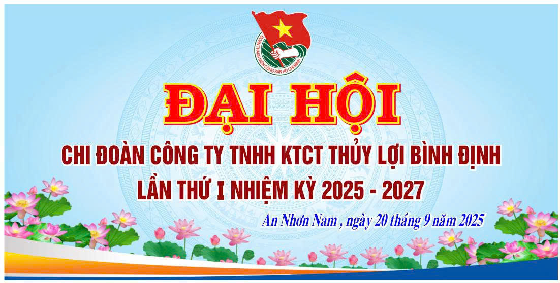 ĐẠI HỘI CHI ĐOÀN CÔNG TY TNHH KHAI THÁC CÔNG TRÌNH THỦY LỢI BÌNH ĐỊNH LẦN THỨ I NHIỆM KỲ 2025-2027